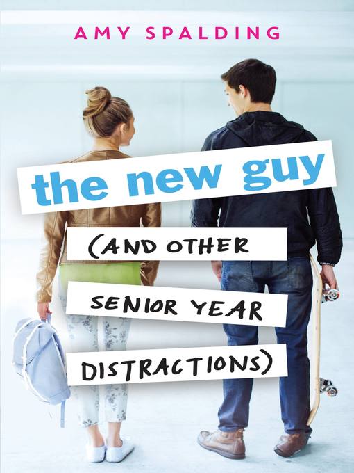 Title details for The New Guy (and Other Senior Year Distractions) by Amy Spalding - Available